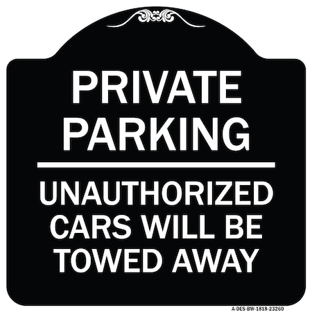 Private Parking Unauthorized Cars Will Be Towed Away Heavy-Gauge Aluminum Architectural Sign
